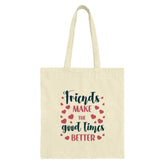 Friends Tote Bag, Good Times Gift, Friendship Quote Bag, Best Friend Present, Everyday Tote Bag, Cute Tote Bag - Tawshia
